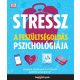 Stressz: A feszültségoldás pszichológiája - Hogyan alakítsuk a stresszt pozitív energiává? (Meg