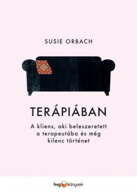 Terápiában - A kliens, aki beleszeretett a terapeutába és még kilenc történet - Susie Orbach
