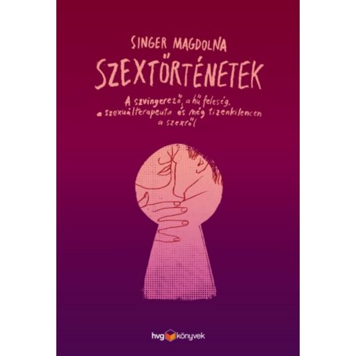 Szextörténetek - A szvingerező, a hű feleség, a szexuálterapeuta és még tizenkilencen a szexről