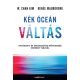Kék óceán váltás - Hatékony és magabiztos növekedés verseny nélkül (W. Chan Kim)