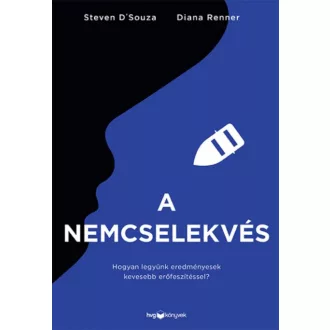 A nemcselekvés - Hogyan legyünk eredményesek kevesebb erőfeszítéssel? (Diana Renner)