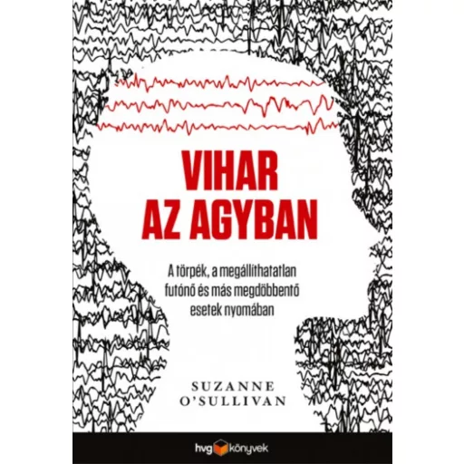 Vihar az agyban - A törpék, a megállíthatatlan futónő és más megdöbbentő esetek nyomában (Suzan