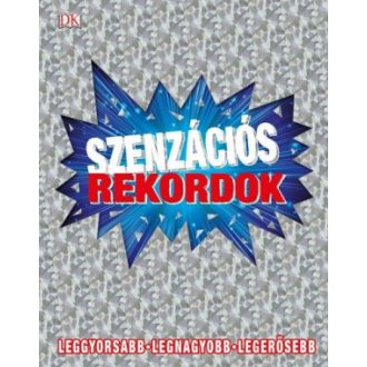   Szenzációs rekordok - Leggyorsabb - Legnagyobb - Legerősebb