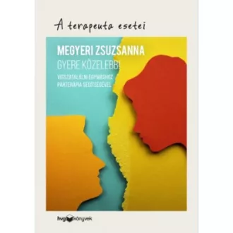   Gyere közelebb! - Visszatalálni egymáshoz párterápia segítségével - Megyeri Zsuzsanna