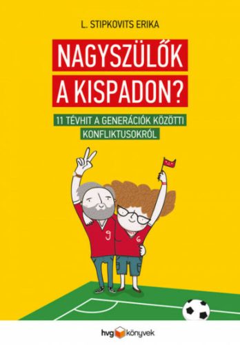 Nagyszülők a kispadon? - 11 tévhit a generációk közötti konfliktusokról (L. Stipkovits Erika)