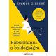 Rábukkanni a boldogságra - Hogyan gondolkodjunk jól arról, mi tesz boldoggá bennünket? (Daniel 