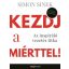 Kezdj a miérttel! - Az inspiráló vezetés titka - Simon Sinek