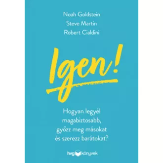   Igen! - Hogyan legyél magabiztosabb, győzz meg másokat és szerezz barátokat? - Noah Goldstein