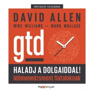 Haladj a dolgaiddal! - GTD - Időmenedzsment fiataloknak