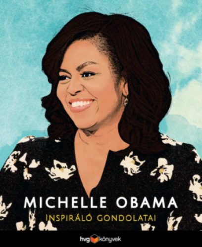 Michelle Obama inspiráló gondolatai (Michelle Obama)