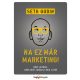 Na, ez már marketing! - Nem látnak, amíg nem tanulsz meg látni (Seth Godin)