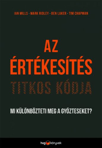 Az értékesítés titkos kódja - Mi különbözteti meg a győzteseket? (Ian Mills)