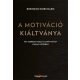 A motiváció kiáltványa - Brendon Burchard - Így szerezd vissza az irányítást kilenc lépésben