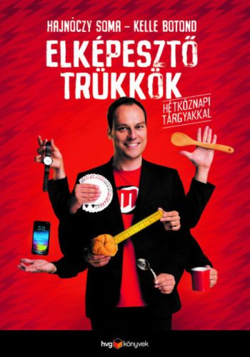 Elképesztő trükkök hétköznapi tárgyakkal - Hajnóczy Soma