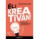 Élj kreatívan! - Önmegvalósítás és problémamegoldás a mindennapokban - Szlafkai Éva
