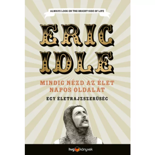 Mindig nézd az élet napos oldalát - Egy önéletrajzszerűség (Eric Idle)