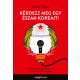 Kérdezz meg egy észak-koreait! - Disszidensek beszélnek életükről a világ legzártabb országában - Daniel Tudor