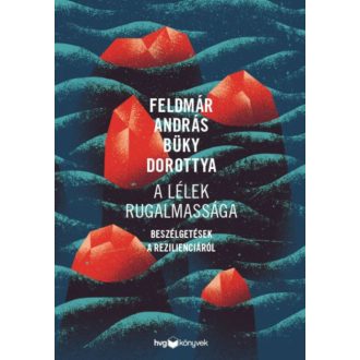   A lélek rugalmassága - Beszélgetések a rezilienciáról (Feldmár András)