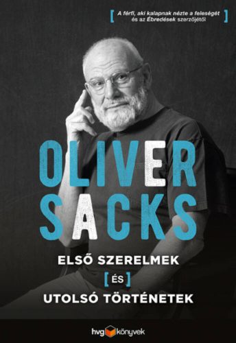 Első szerelmek és utolsó történetek (Oliver Sacks)