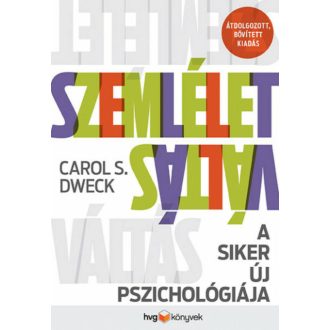 Szemléletváltás - A siker új pszichológiája (átdolgozott, bővített kiadás) (Carol S. Dweck)