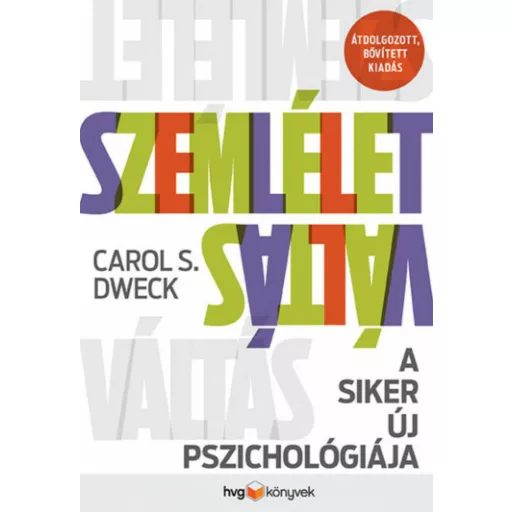 Szemléletváltás - A siker új pszichológiája (átdolgozott, bővített kiadás) (Carol S. Dweck)