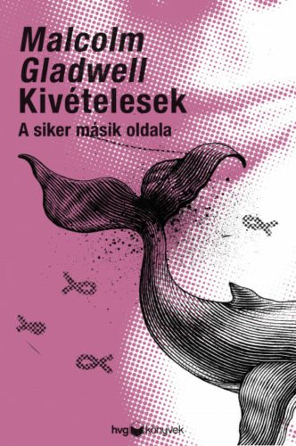 Kivételesek - A siker másik oldala - Malcolm Gladwell