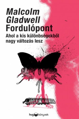 Fordulópont - Ahol a kis különbségekből nagy változás lesz - Malcolm Gladwell