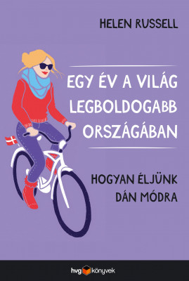 Egy év a világ legboldogabb országában - Hogyan éljünk dán módra - Helen Russell