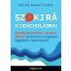 Szokj rá a coacholásra! - Beszélj kevesebbet, kérdezz többet, és hozd ki a csapatod tagjaiból a maximumot! - Michael Bungay Stanier