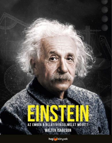 Einstein - Az ember a relativitáselmélet mögött - Walter Isaacson