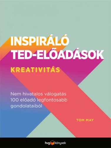 Inspiráló TED-előadások: Kreativitás - Tom May