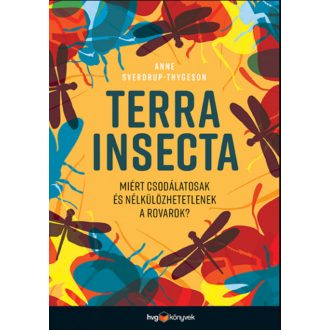   Terra Insecta - Miért csodálatosak és nélkülözhetetlenek a rovarok?