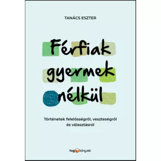 Férfiak gyermek nélkül - Tanács Eszter