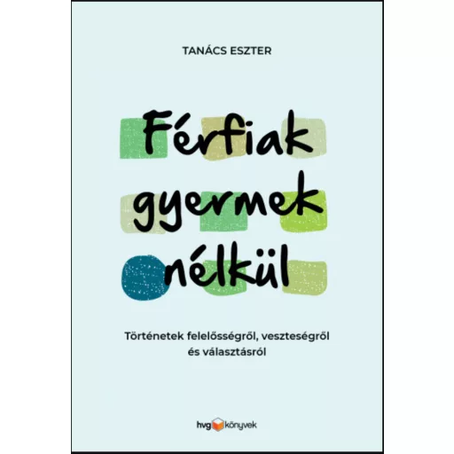Férfiak gyermek nélkül - Tanács Eszter