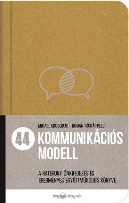 44 kommunikációs modell - A hatékony önkifejezés és eredményes együttműködés könyve