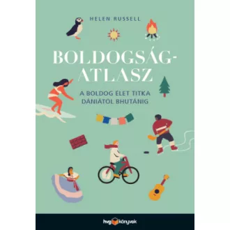   Boldogságatlasz - A boldog élet titka Dániától Bhutánig - Helen Russell