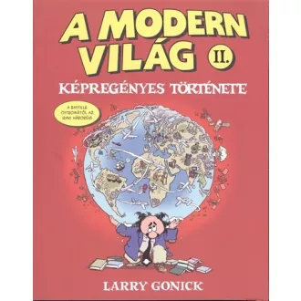   A modern világ képregényes története 2. - A Bastille ostromától az iraki háborúig - Larry Gonick