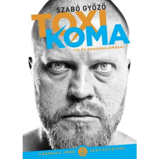 Toxikoma - Tíz év drogvallomásai (Szabó Győző)
