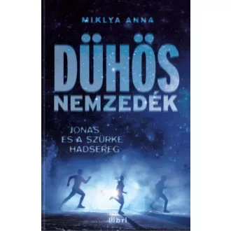   Dühös nemzedék - Jonas és a szürke hadsereg - Miklya Anna