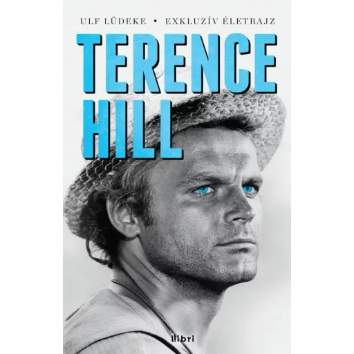 Terence Hill - Exkluzív életerajz (Ulf Lüdeke)