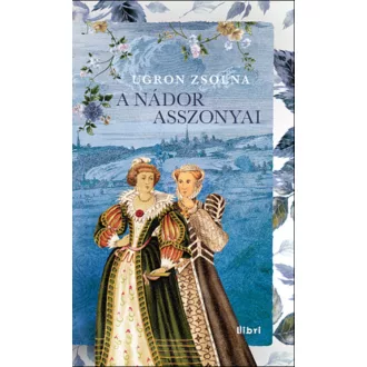   A nádor asszonyai (Ugron Zsolna) - Szépséghibás példány!
