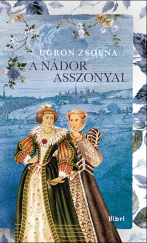 A nádor asszonyai (Ugron Zsolna) - Szépséghibás példány!