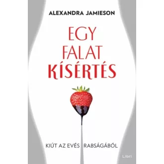 Egy falat kísértés - Kiút az evés rabságából