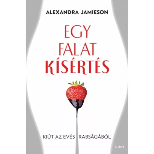 Egy falat kísértés - Kiút az evés rabságából