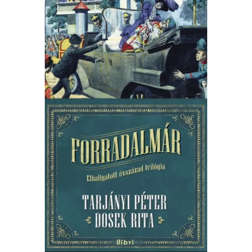 Forradalmár /Elhallgatott évszázad trilógia 1. (Dosek Rita)