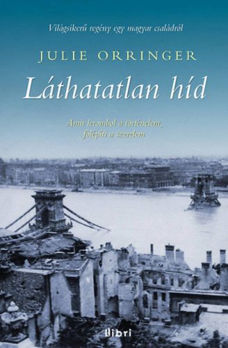 Julie Orringer: Láthatatlan híd