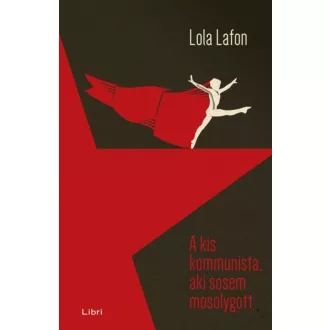 Lola Lafon: A kis kommunista, aki sosem mosolygott