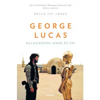 George Lucas /Galaxisokon innen és túl (Brian Jay Jones)