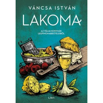 Lakoma 2. - Az itáliai konyhák legfinomabb ételeiből (Váncsa István)
