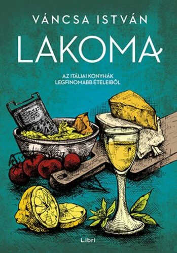 Lakoma 2. - Az itáliai konyhák legfinomabb ételeiből (Váncsa István)